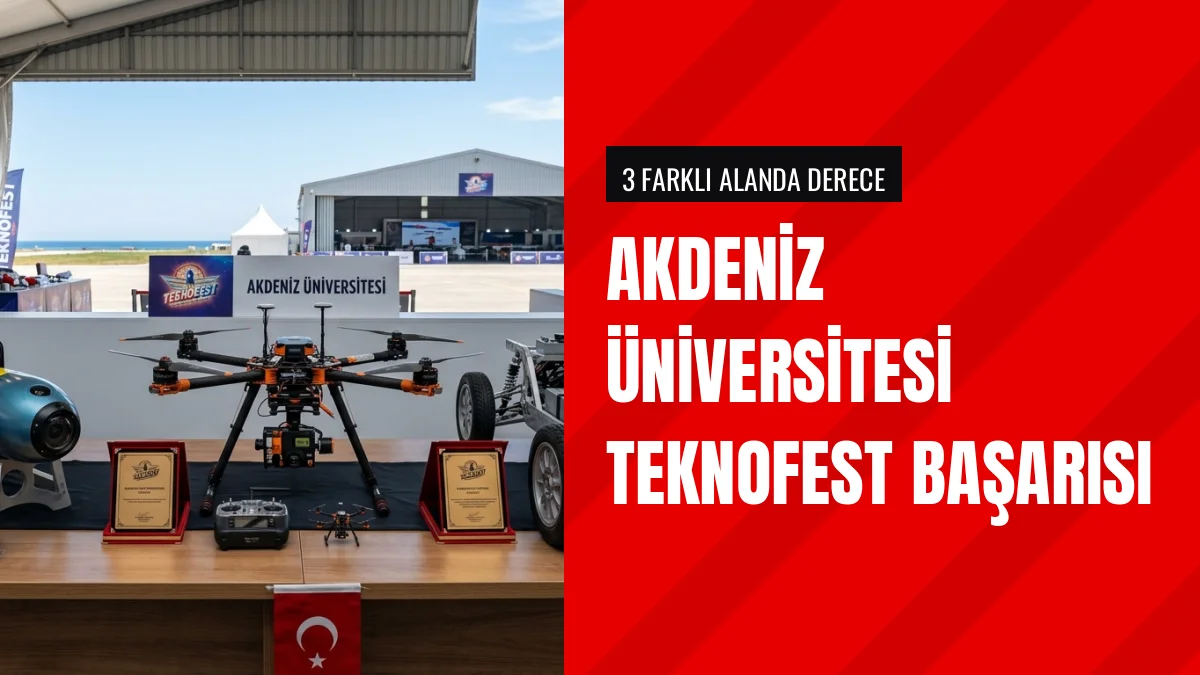 Akdeniz Üniversitesi Öğrencileri TEKNOFEST 2026 Dereceleriyle Döndü