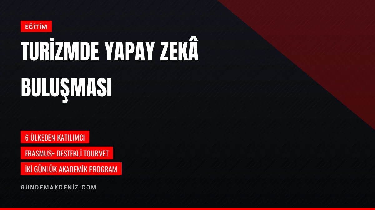 Akdeniz Üniversitesi TourVET Projesi Etkinliğine Ev Sahipliği Yaptı
