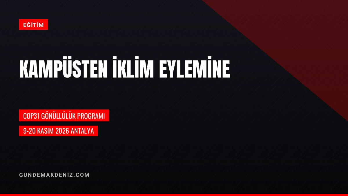 Akdeniz Üniversitesinde COP31 ve Sürdürülebilirlik Programı Yapıldı