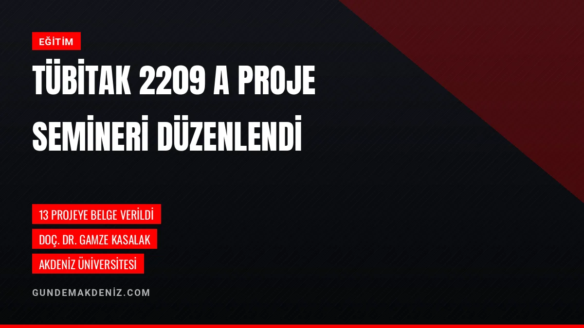 Akdeniz Üniversitesinde TÜBİTAK Proje Semineri Gerçekleştirildi