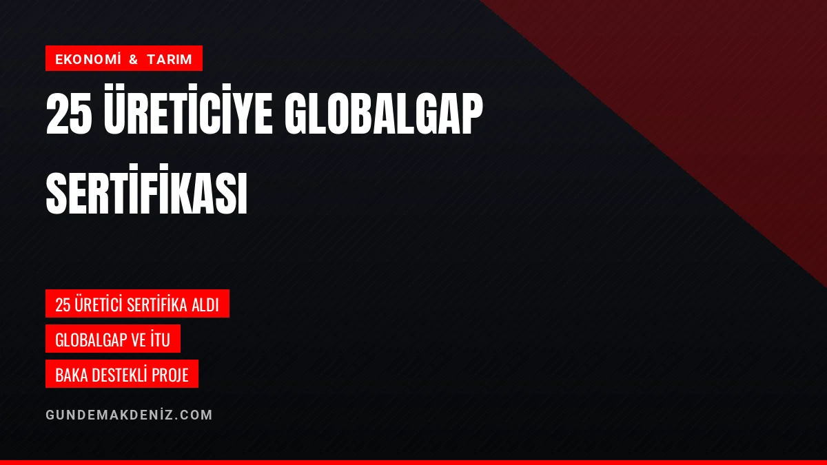 Alanya'da 25 Tropikal Meyve Üreticisi GlobalGAP Sertifikası Aldı