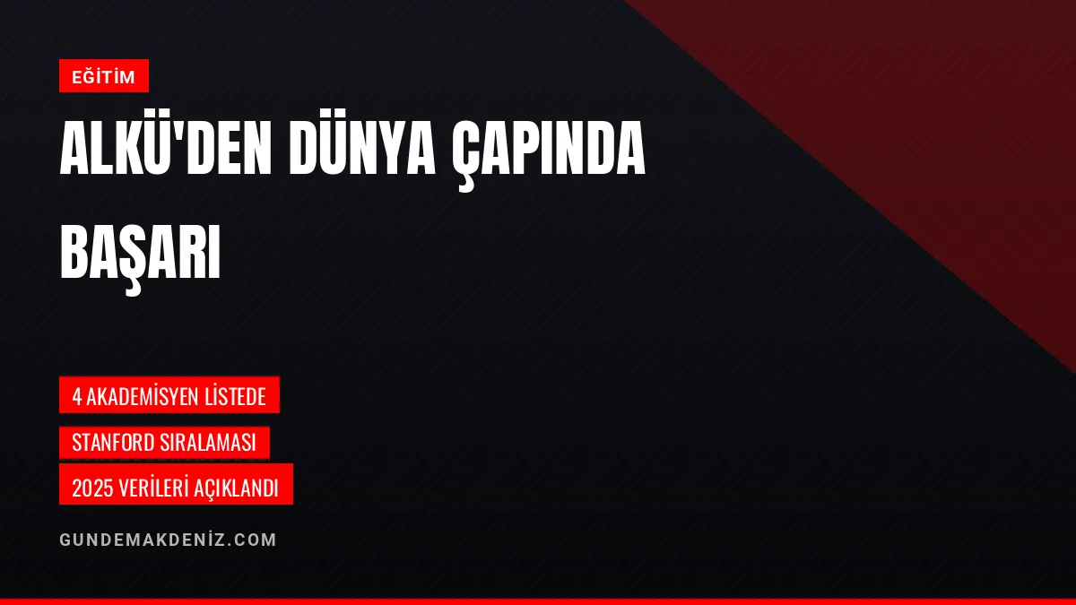 ALKÜ Akademisyenleri Dünyanın En Etkili Bilim İnsanları Arasında