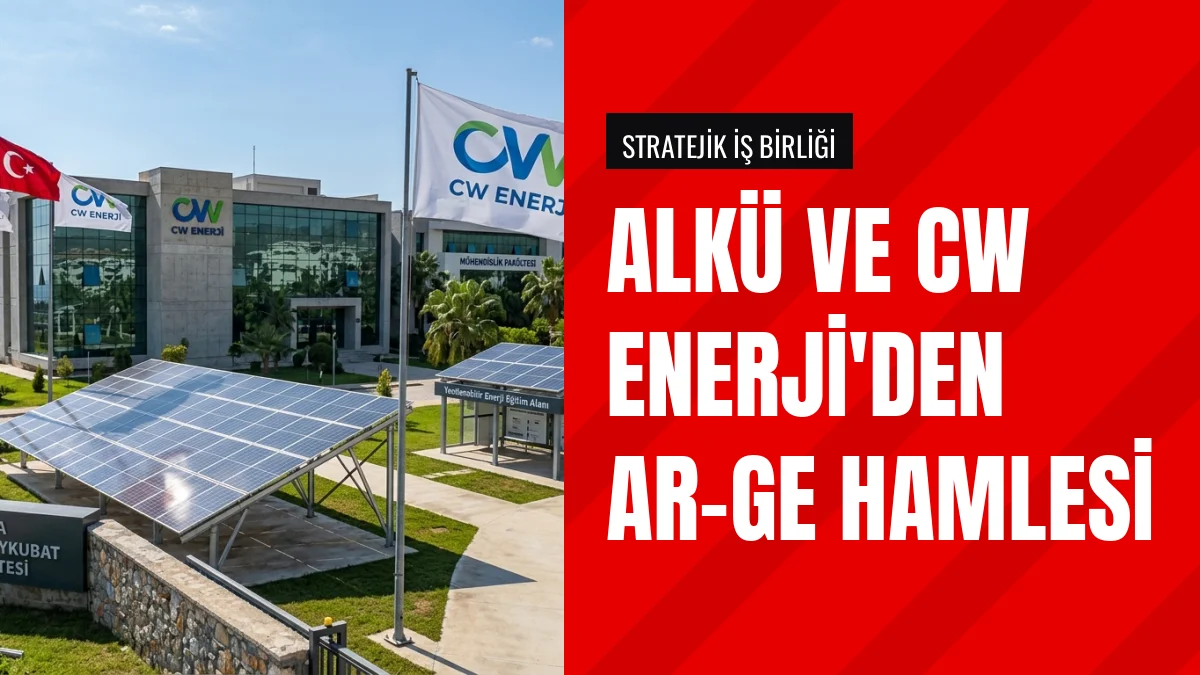 ALKÜ ile CW Enerji arasında stratejik Ar-Ge protokolü imzalandı