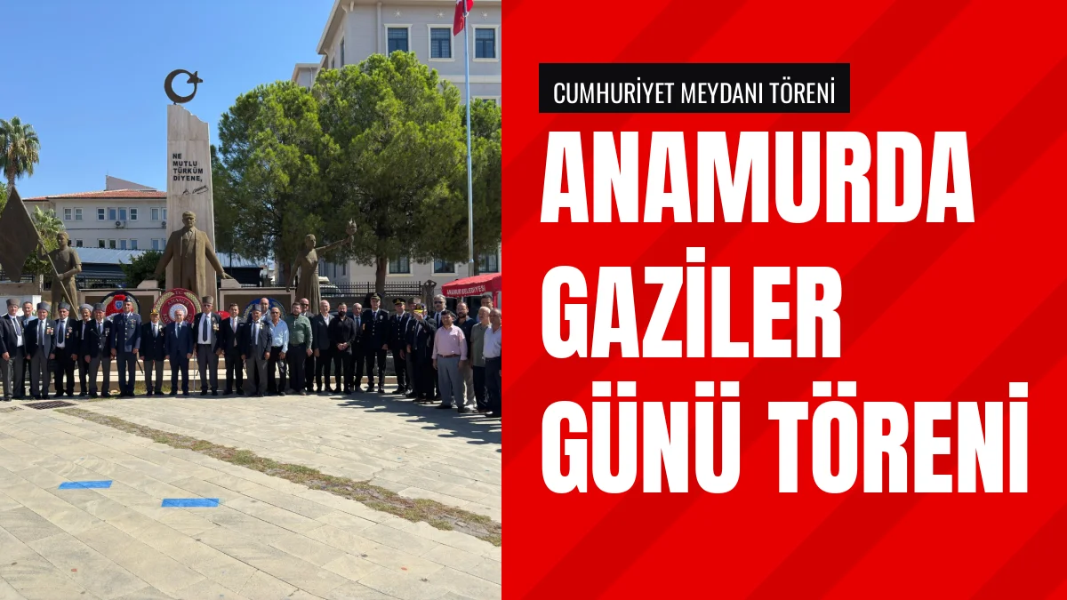 Anamur İlçesinde 19 Eylül Gaziler Günü Çeşitli Törenlerle Kutlandı