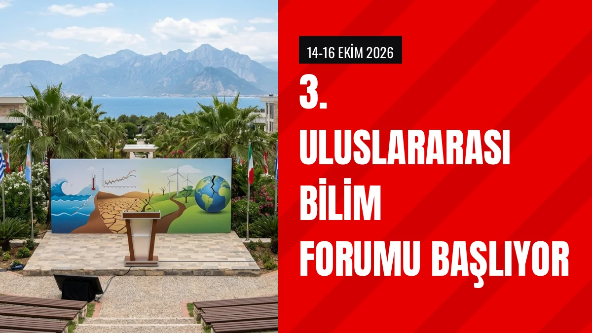 Antalya Uluslararası Bilim Forumu iklim krizini masaya yatırıyor