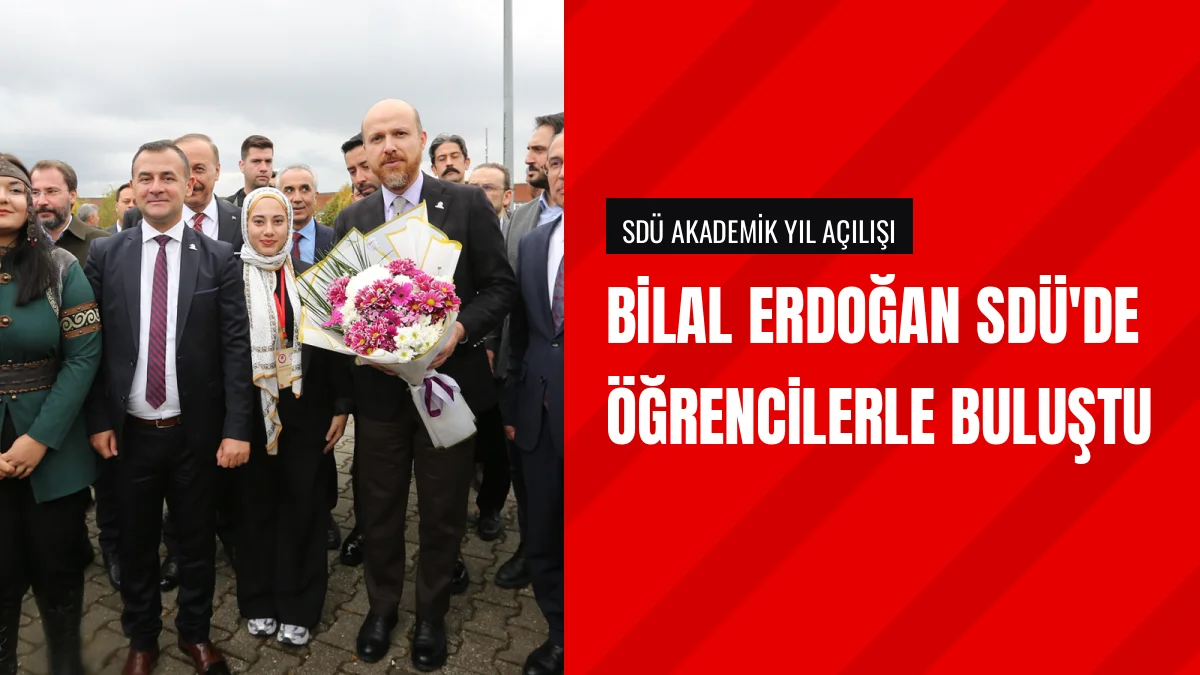 Bilal Erdoğan Süleyman Demirel Üniversitesinde Öğrencilerle Buluştu
