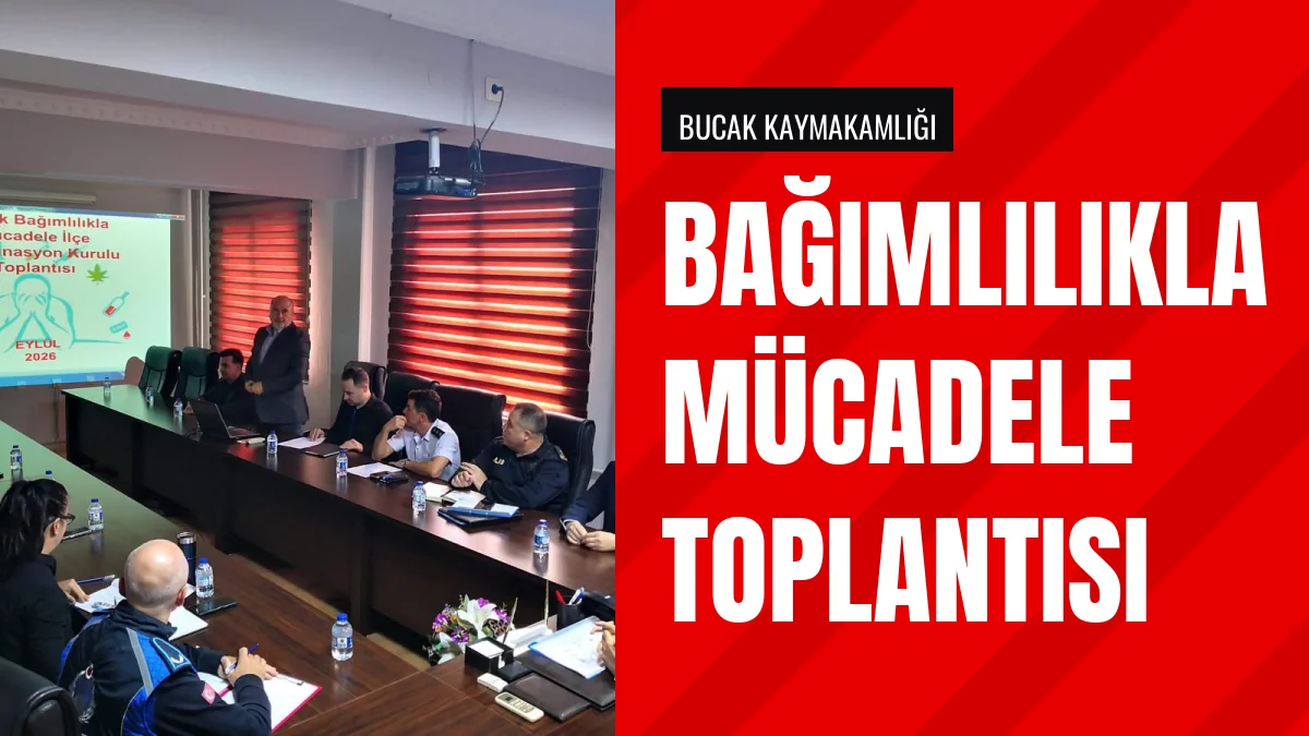 Bucak Kaymakamı Kuruca Başkanlığında Bağımlılıkla Mücadele Toplantısı