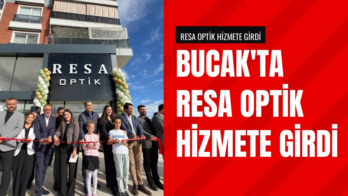 Burdur Bucak ilçesinde RESA Optik müessesesi törenle hizmete girdi