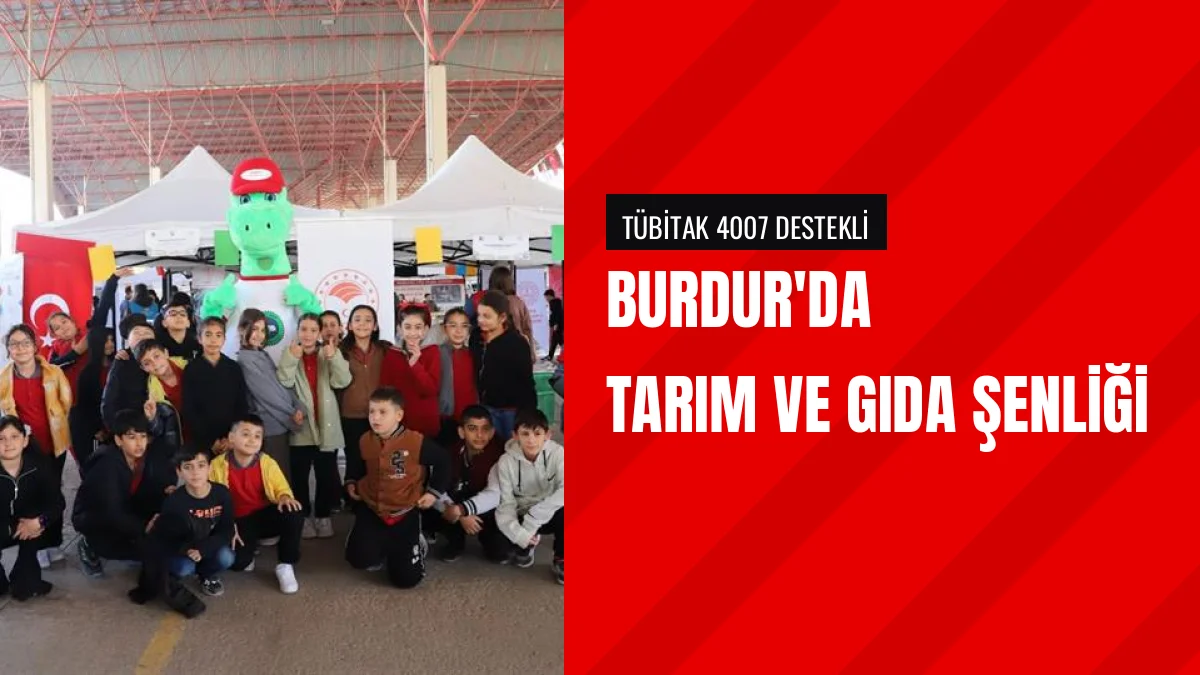 Burdur Tarım ve Gıda Şenliği TÜBİTAK Destekleriyle Düzenlendi