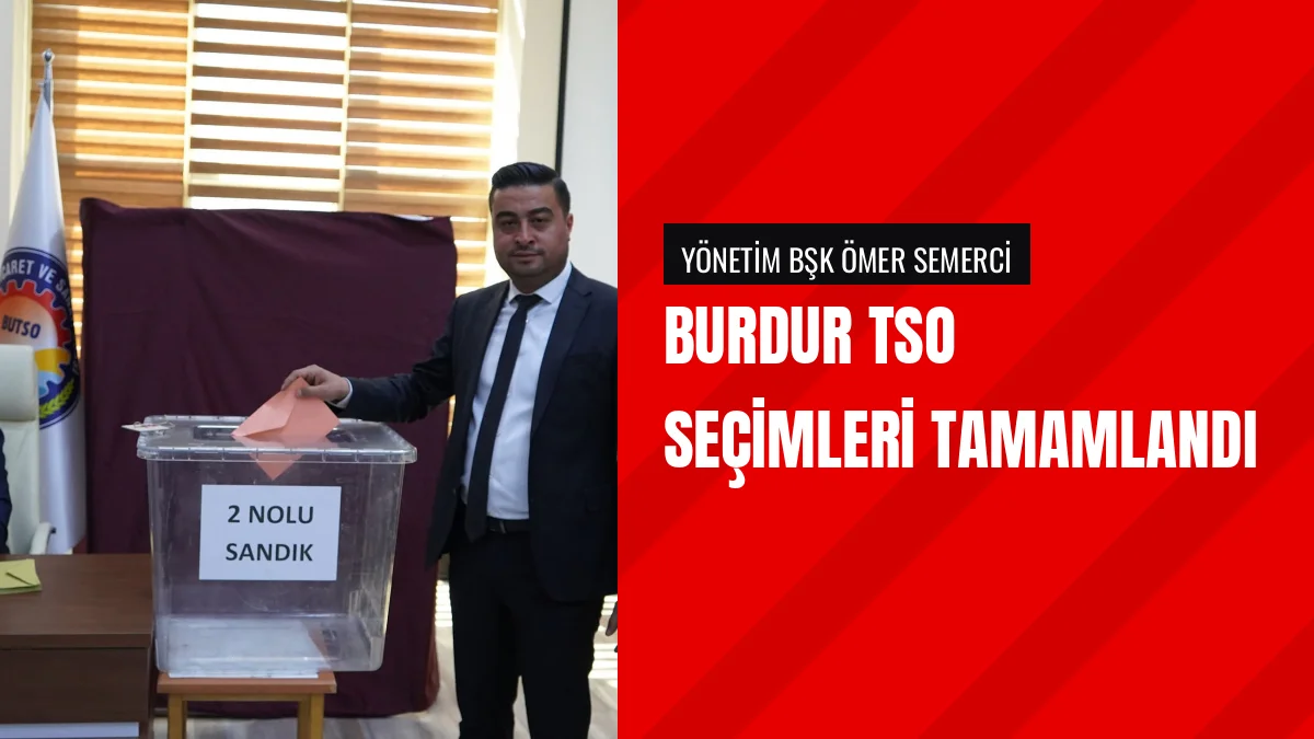 Burdur Ticaret ve Sanayi Odasında Yönetim Kurulu Başkanı Ömer Semerci Oldu
