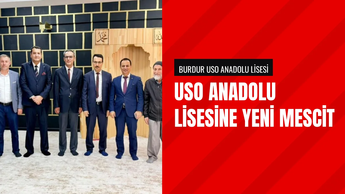 Burdur USO Anadolu Lisesinde Hayırsever Katkısıyla Mescit Açıldı