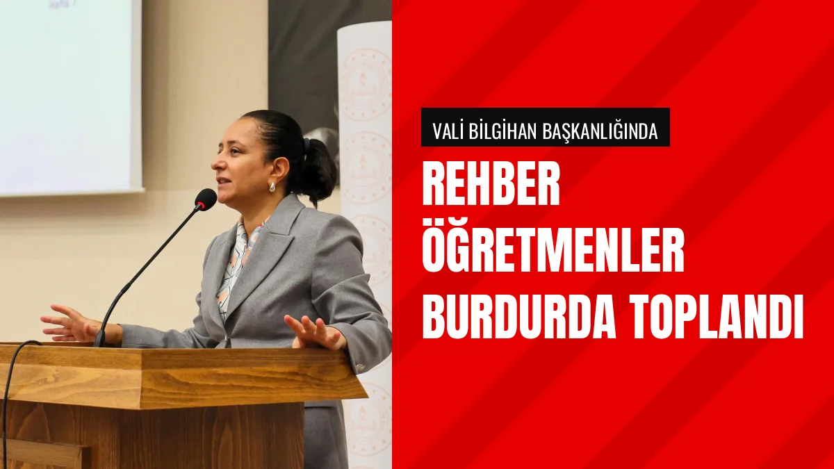 Burdur Vali Bilgihan Başkanlığında Rehber Öğretmenler Toplandı
