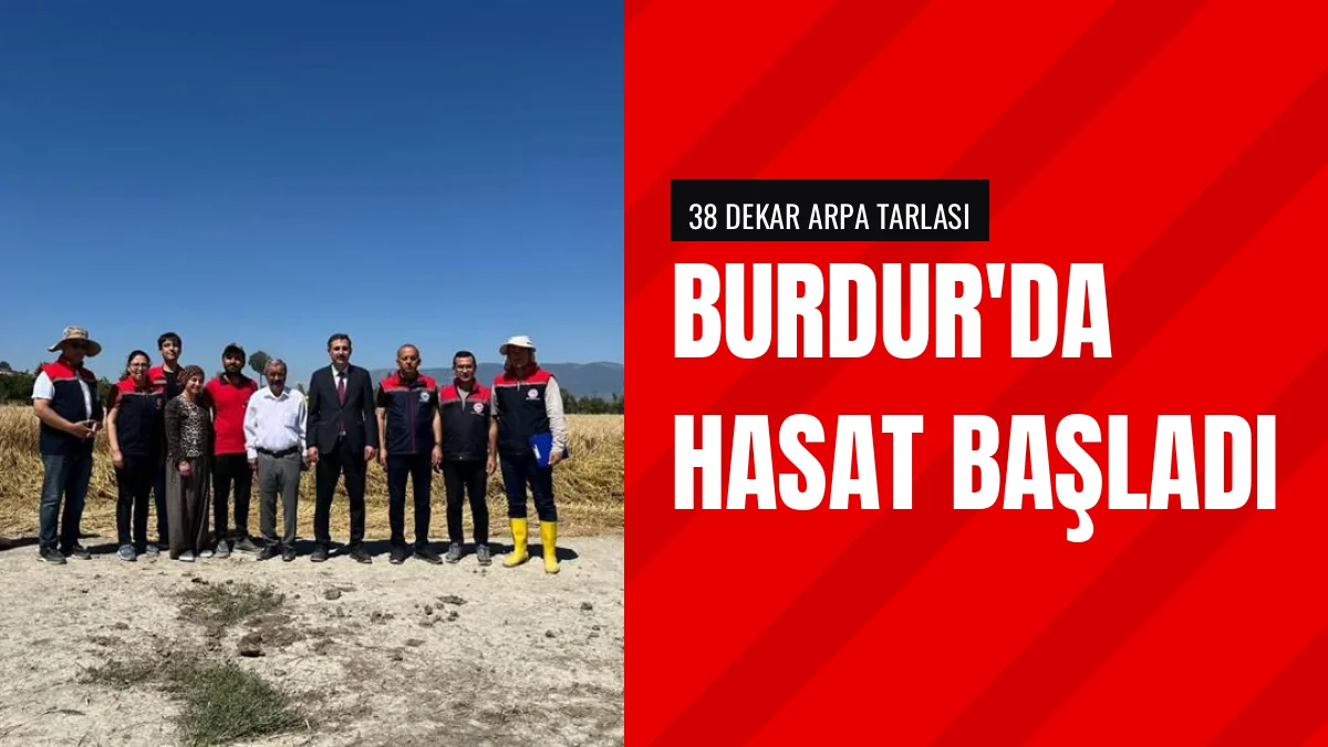 Burdur'da 2026 Hububat Hasadı Gazda Arpasıyla Başladı