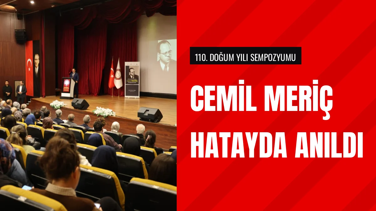 Cemil Meriç doğumunun 110 yılında Hatayda sempozyumla anıldı
