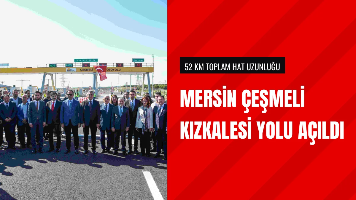 Çeşmeli Kızkalesi Otoyol Kesimi Mersin Vatandaşının Hizmetinde
