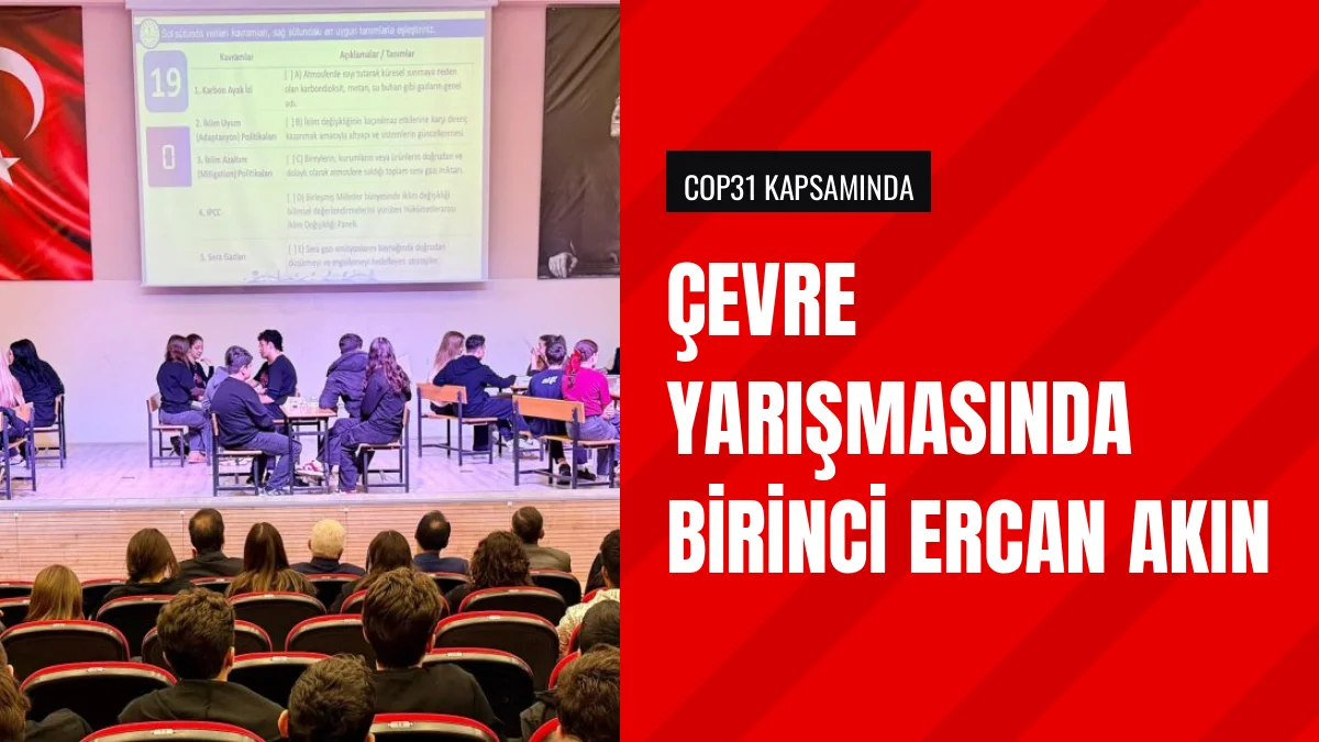 COP31 lise bilgi yarışmasında Ercan Akın Fen Lisesi birinci oldu