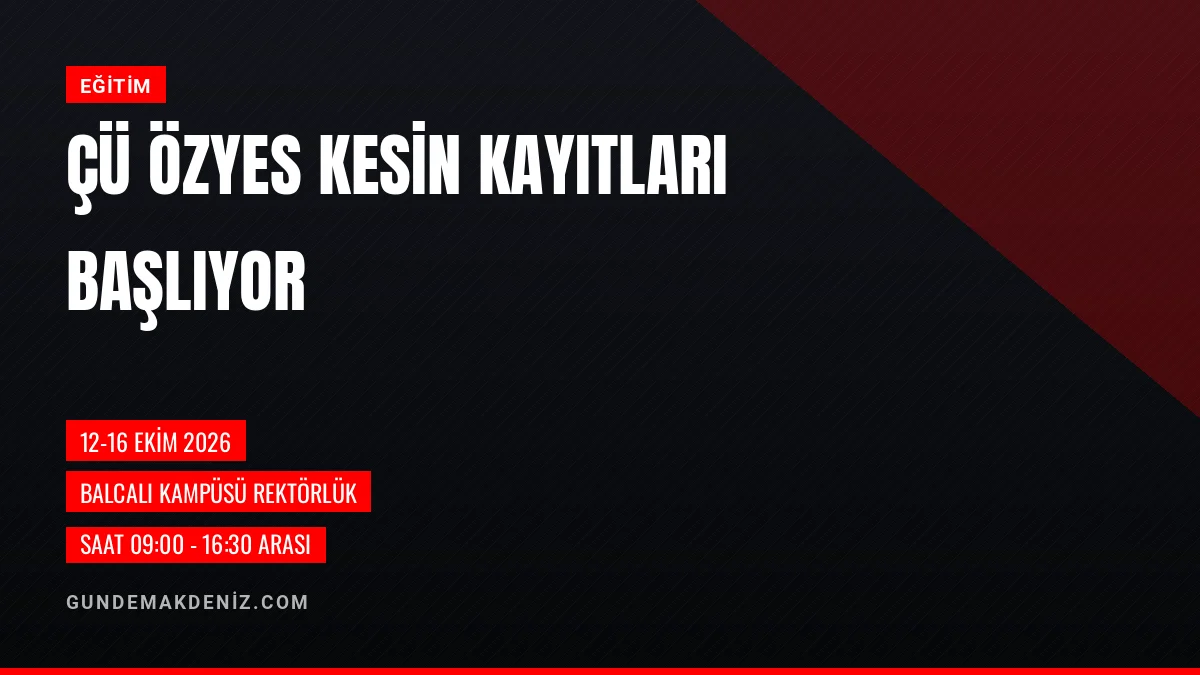 Çukurova Üniversitesi ÖZYES Kayıt İşlemleri 12 Ekimde Başlıyor