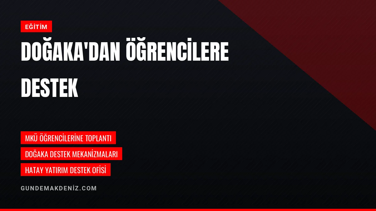 DOĞAKA Hatay MKÜ Öğrencilerine Destek Mekanizmalarını Aktardı