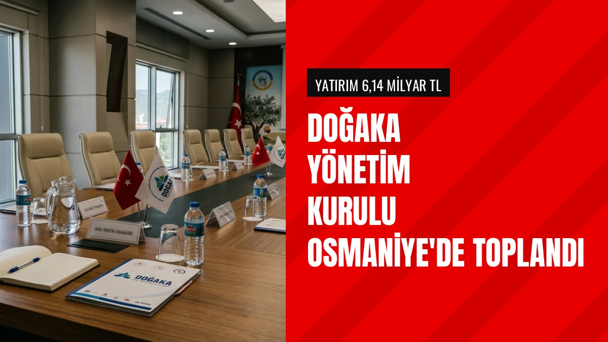 DOĞAKA Yönetim Kurulu Toplantısı Osmaniye Ev Sahipliğinde Yapıldı