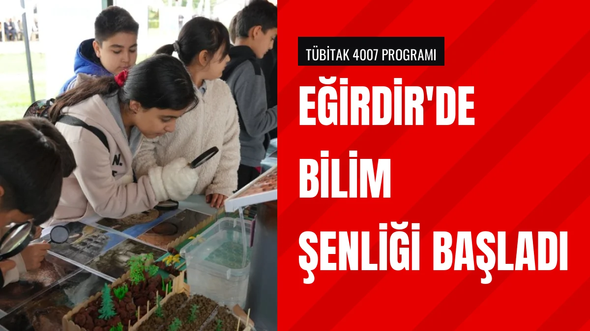 Eğirdir Rüya Park'ta TÜBİTAK Destekli Bilim Şenliği Başladı