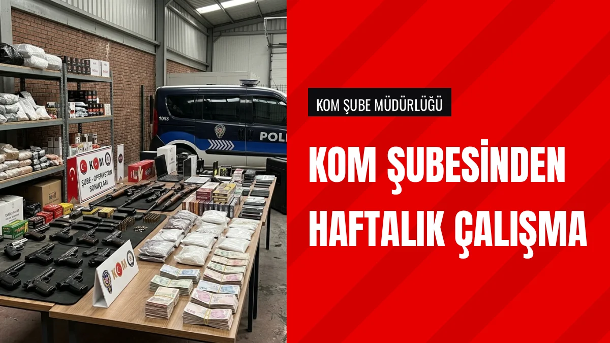 Emniyet Müdürlüğü KOM Şubesi Son Bir Haftalık Çalışmalarını Tamamladı