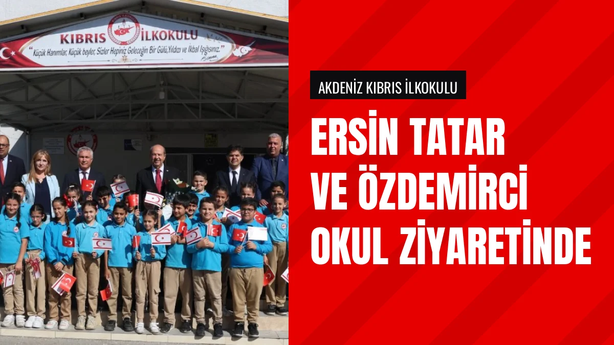Ersin Tatar ve Muhammed Özdemirci Akdeniz Kıbrıs İlkokulunu Gezdi