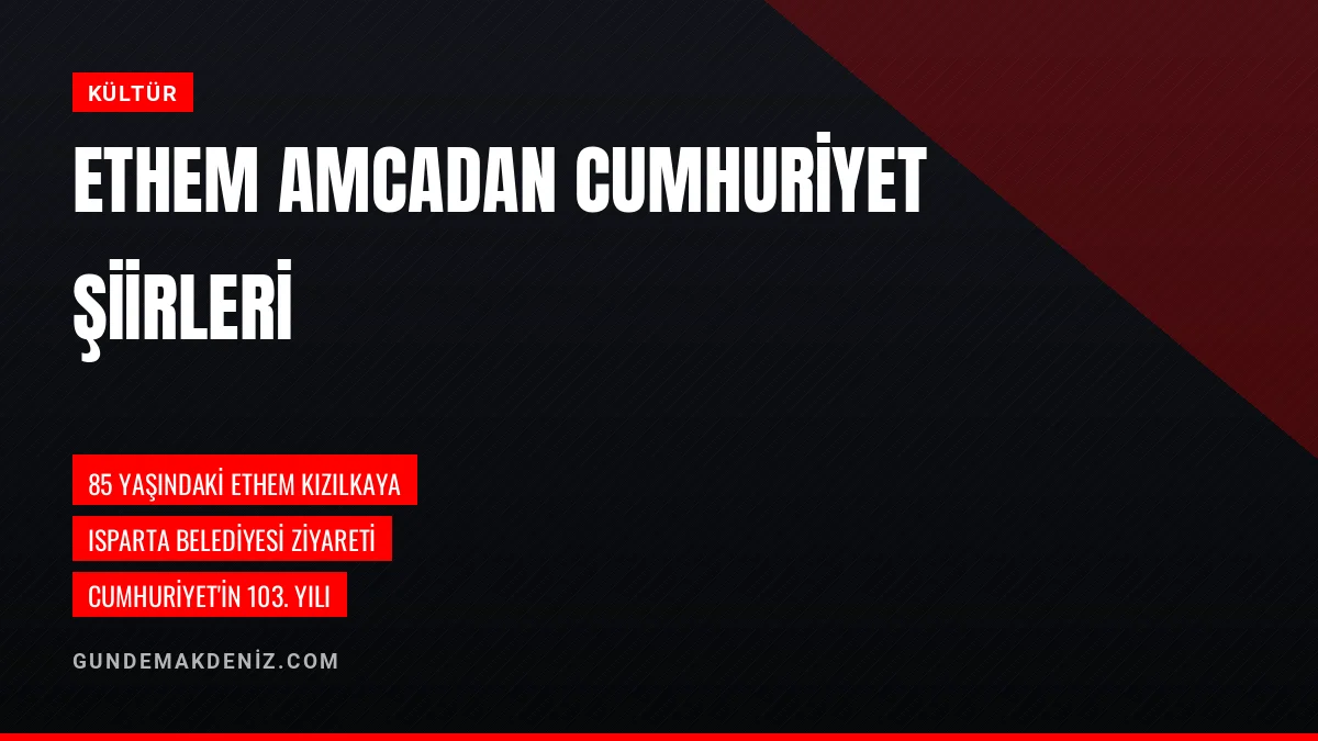 Ethem Kızılkaya Cumhuriyetin 103 Yılını Şiirlerle Kutladı