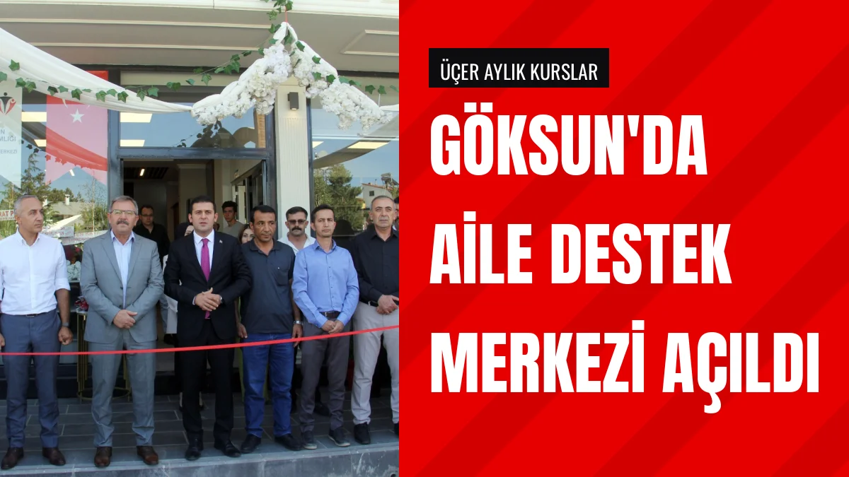 Göksun Aile Destek Merkezi Kaymakam Culukar'ın katılımıyla açıldı