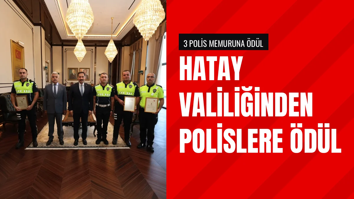 Hatay Valisi Mustafa Masatlı üç polisi başarı belgesiyle ödüllendirdi