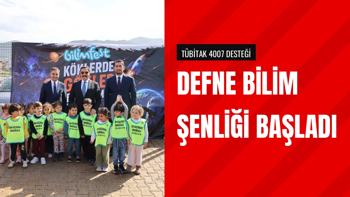 Hatayda Köklerden Göklere Defne Bilim Şenliği Kapılarını Açtı