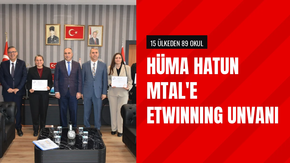 Hüma Hatun Mesleki ve Teknik Anadolu Lisesi eTwinning Unvanı Aldı