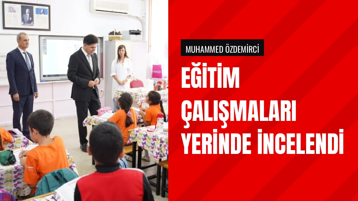 İl Milli Eğitim Müdürü Özdemirci Necdet Ülger İlkokulunu İnceledi