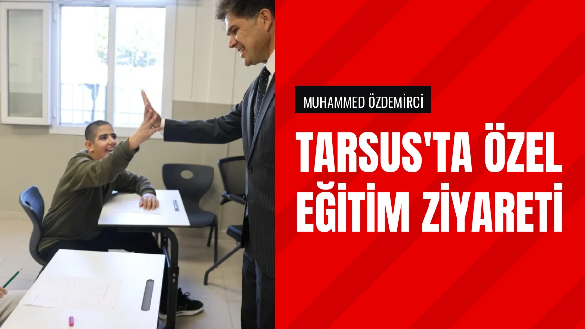 İl Millî Eğitim Müdürü Özdemirci Tarsusta okul ziyaretinde bulundu