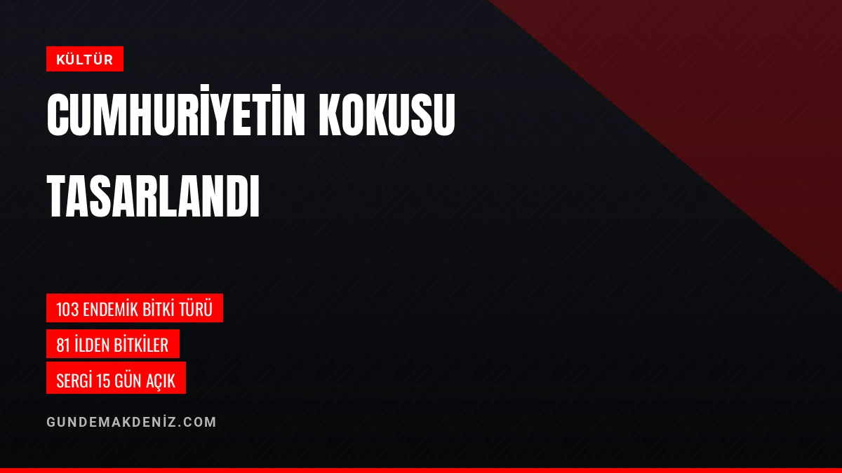 Isparta Misparta Koku Müzesi 103 bitkiyle cumhuriyet kokusu üretti