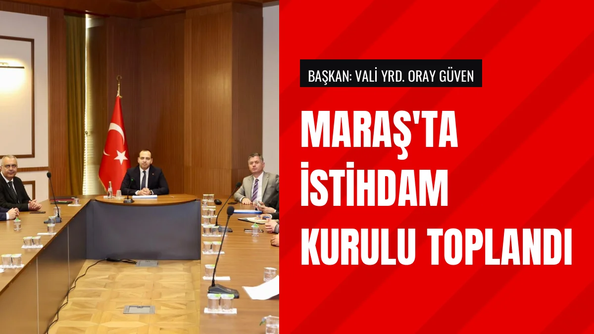 Kahramanmaraş İl İstihdam ve Mesleki Eğitim Kurulu Toplandı