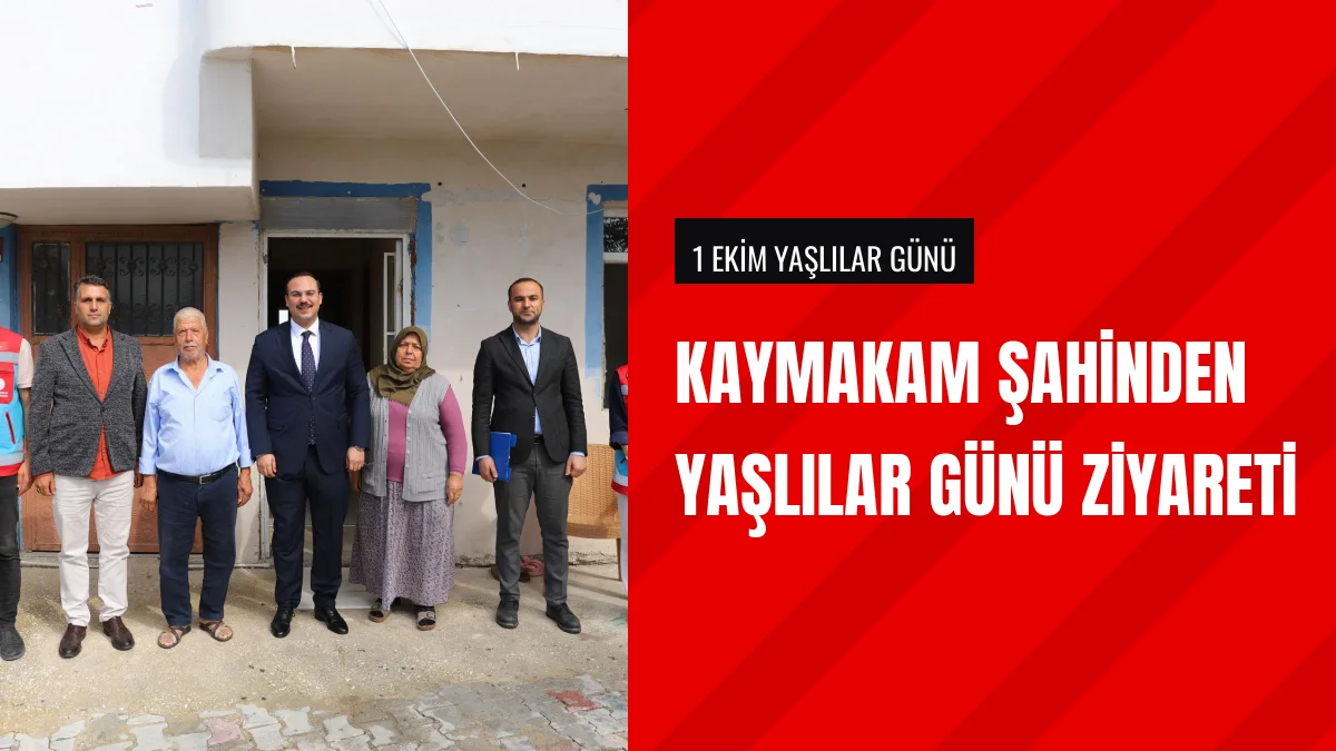 Kaymakam Efecan Şahin Yaşlılar Gününde Kıcım Ailesini Ziyaret Etti