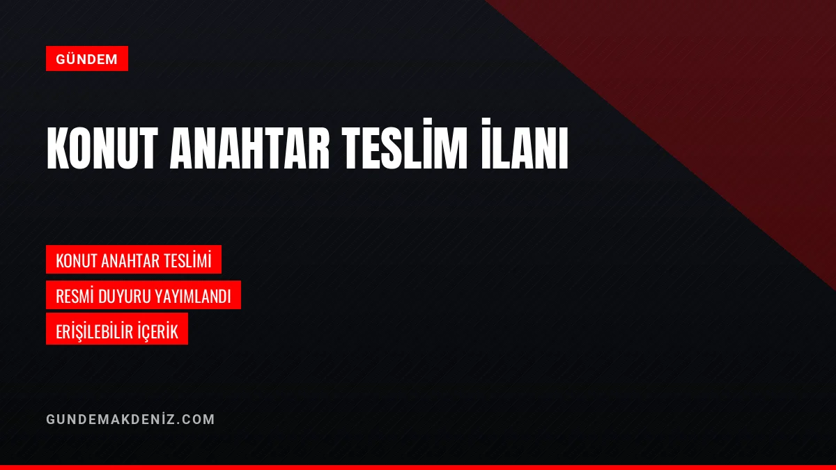 Konut Anahtar Teslimi İçin Resmi İlan Yayımlandı Duyuru Yapıldı