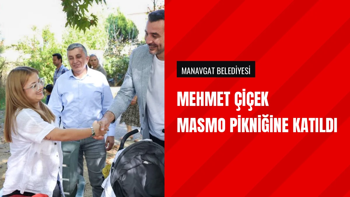 Manavgat Belediye Başkan Vekili Mehmet Çiçek MASMO Pikniğine Katıldı