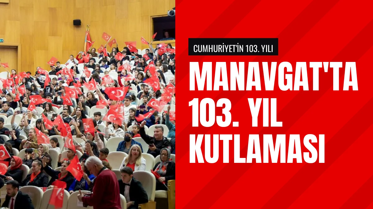 Manavgat'ta Cumhuriyet Bayramı'nın 103. yılı törenle kutlandı