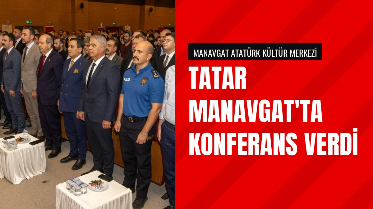 Manavgat'ta Ersin Tatar Kıbrıs Türkünün Millî Mücadelesini Anlattı