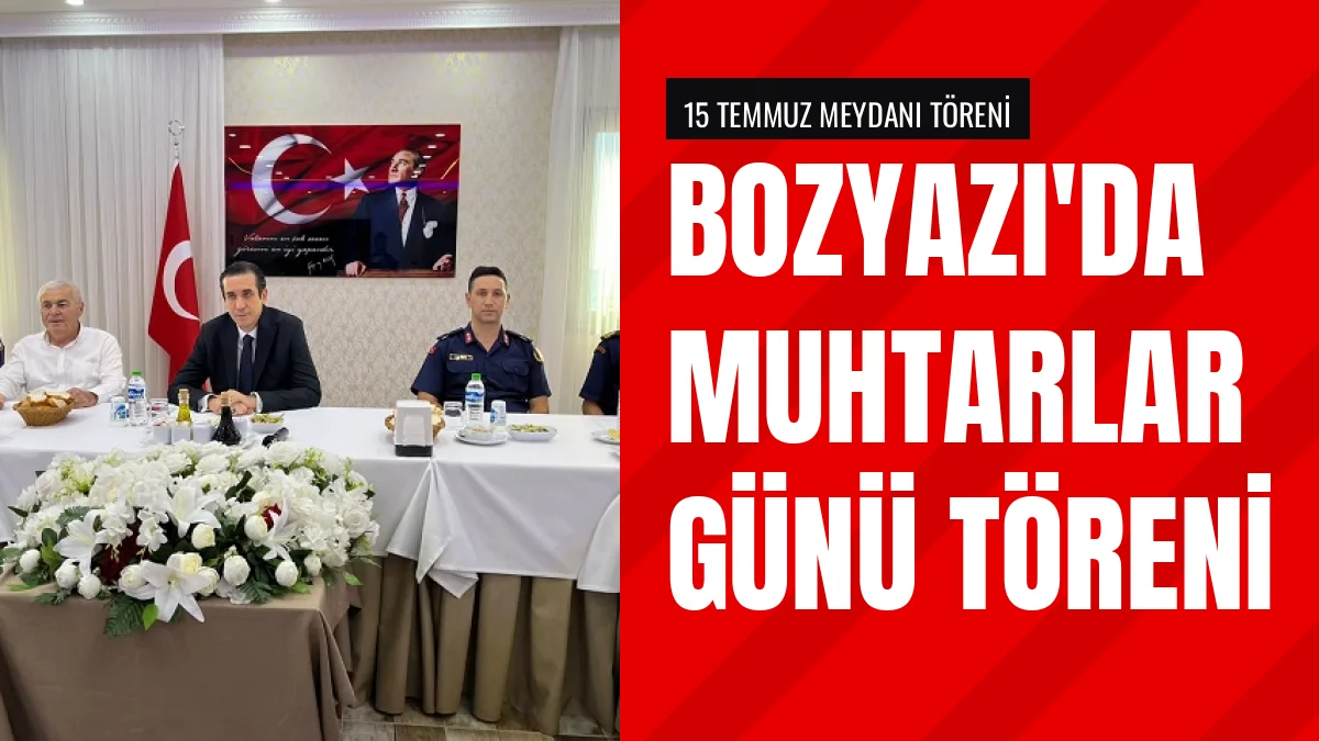 Mersin Bozyazı ilçesinde 19 Ekim Muhtarlar Günü törenle kutlandı