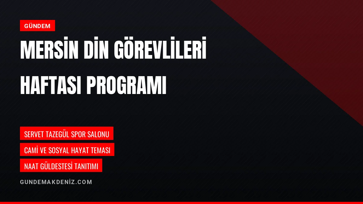 Mersin Camiler ve Din Görevlileri Haftası Açılış Programı Düzenlendi