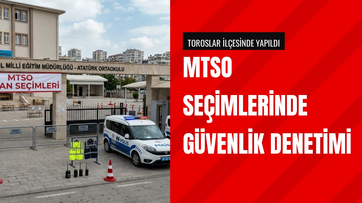 Mersin İl Emniyet Müdürü Fahri Aktaş MTSO seçim tedbirlerini inceledi