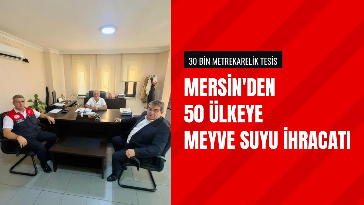 Mersin İl Müdürü Erdem Karadağ Yummy Meyve Suyu Tesisini İnceledi