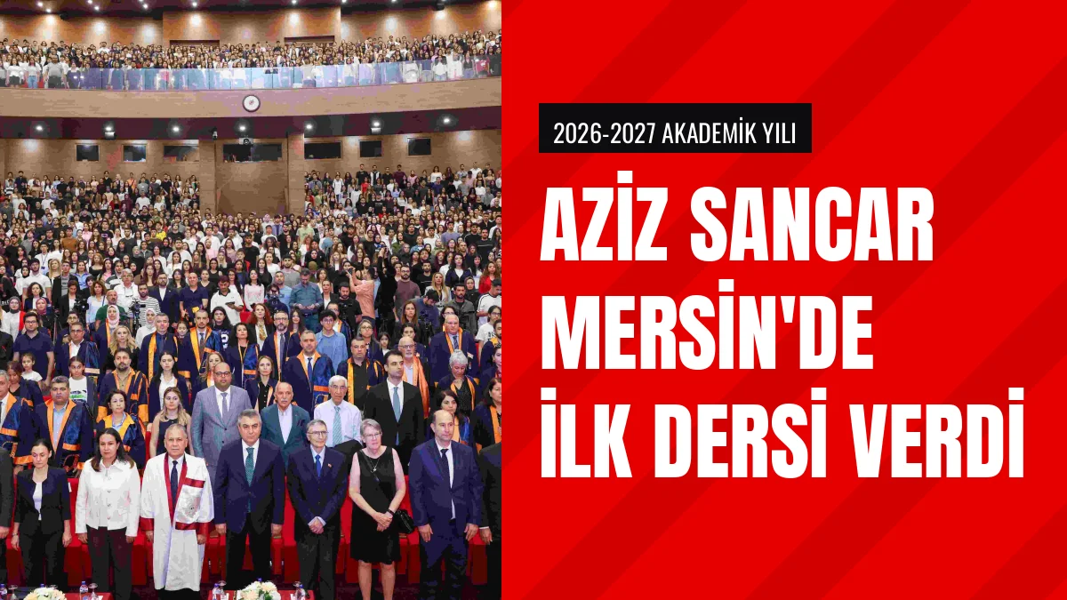 Mersin Üniversitesinde Yeni Akademik Yıl Aziz Sancar İle Başladı