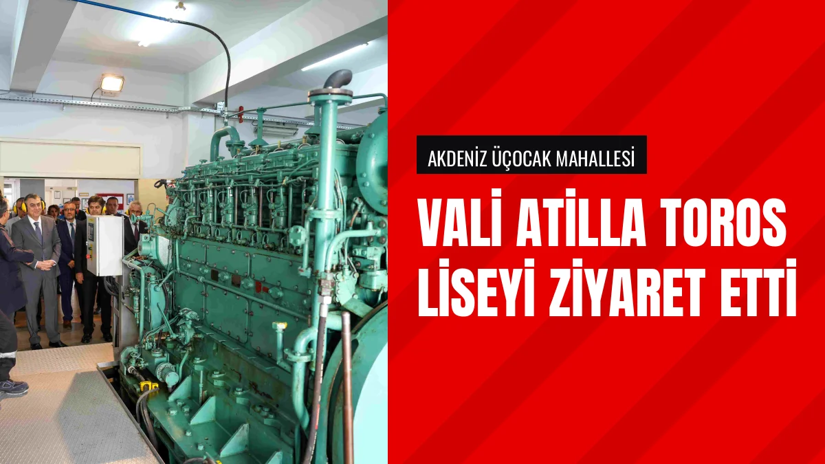 Mersin Valisi Atilla Toros Deniz Ticaret Odası Lisesini Ziyaret Etti
