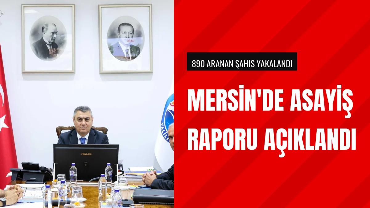 Mersin Valisi Atilla Toros haftalık asayiş verilerini açıkladı