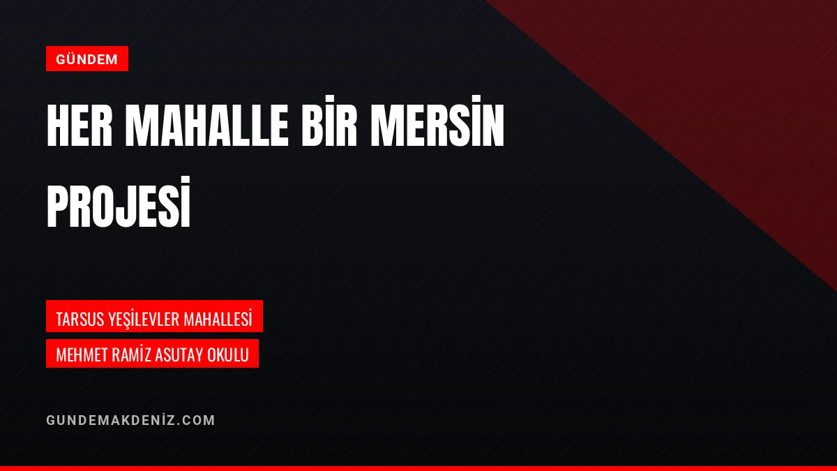 Mersin Valisi Atilla Toros Tarsusta Mahalle Projesi Programına Katıldı