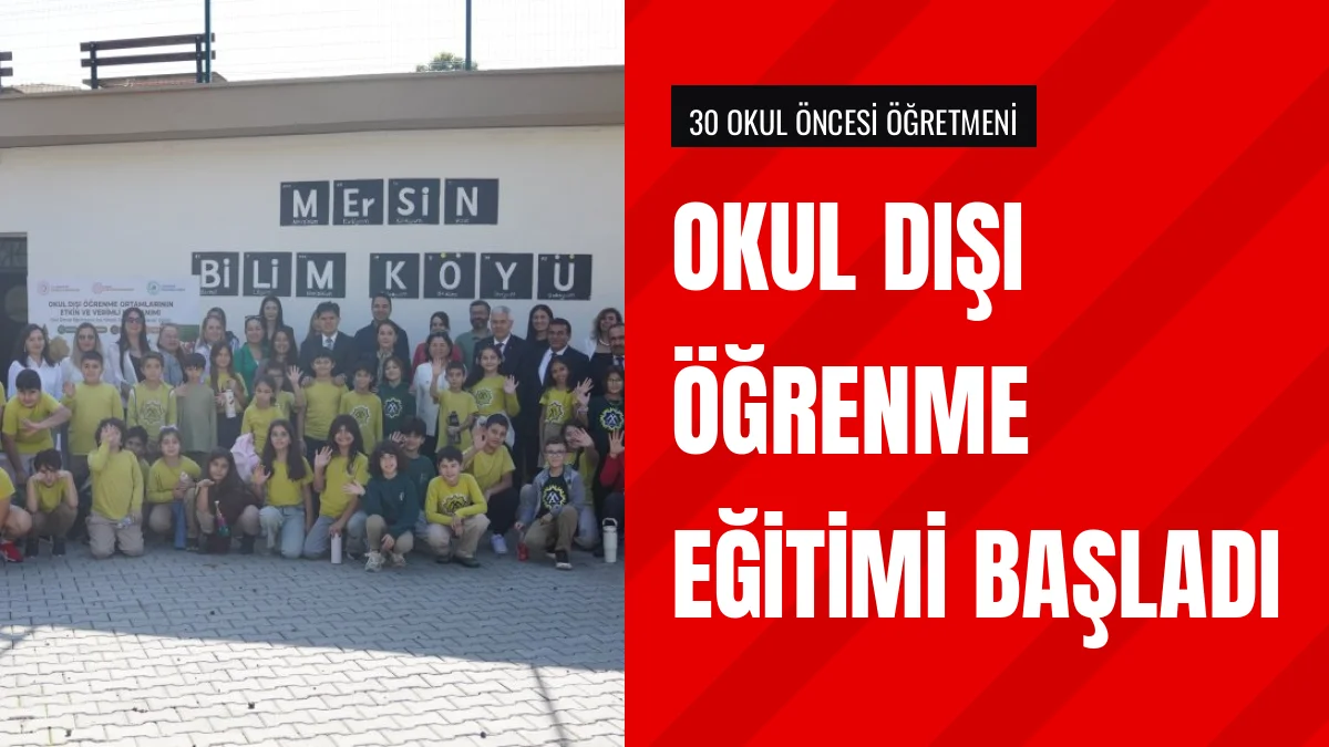 Mersinde Okul Dışı Öğrenme Ortamlarının Kullanımı Projesi Başladı