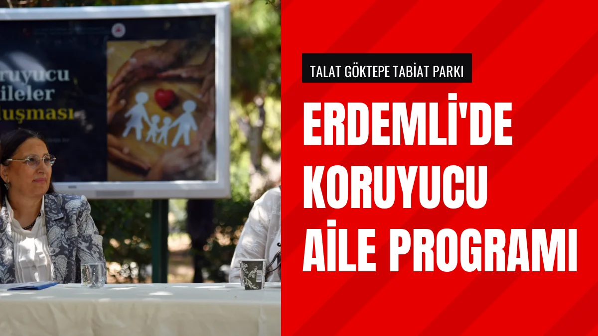 Mersinin Erdemli İlçesinde Koruyucu Aile Etkinliği Düzenlendi